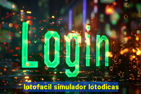 lotofacil simulador lotodicas